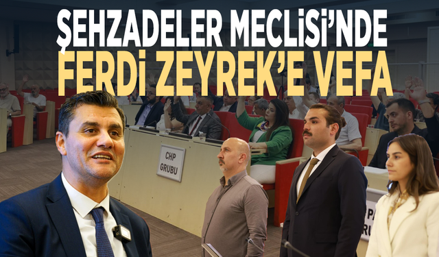 Şehzadeler Meclisi’nde Ferdi Zeyrek’e vefa