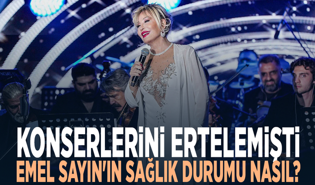 Konserlerini ertelemişti... Emel Sayın'ın sağlık durumu nasıl?