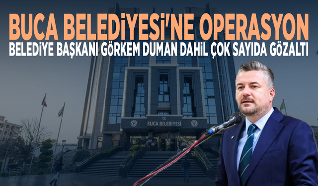 Buca Belediyesi'ne operasyon: Belediye Başkanı Görkem Duman dahil çok sayıda gözaltı