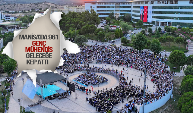 Manisa'da 961 genç mühendis geleceğe kep attı