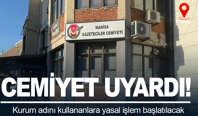 Manisa Gazeteciler Cemiyeti'nden isim hakkı uyarısı:Yasal işlem başlatacağız!