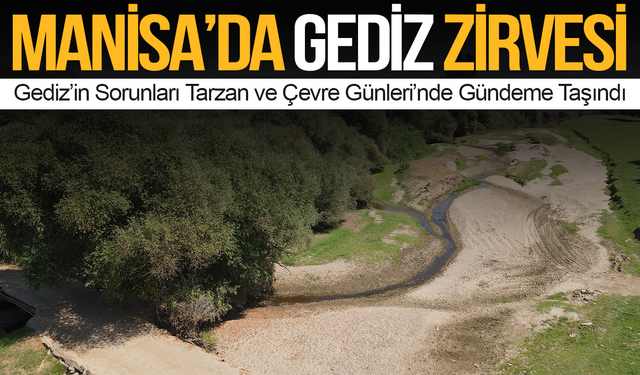 Manisa'da Gediz’in Geleceği İçin Kritik Buluşma
