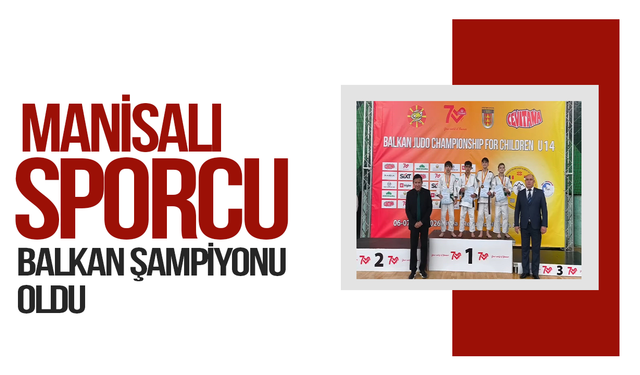 Manisalı sporcu, Balkan Şampiyonu oldu