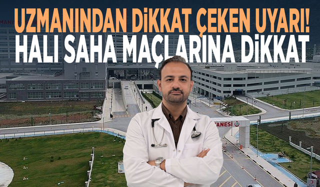 Uzmanından dikkat çeken uyarı! Halı saha maçlarına dikkat
