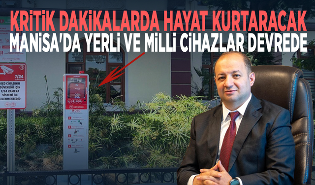 Kritik dakikalarda hayat kurtaracak... Manisa'da yerli ve milli cihazlar devrede