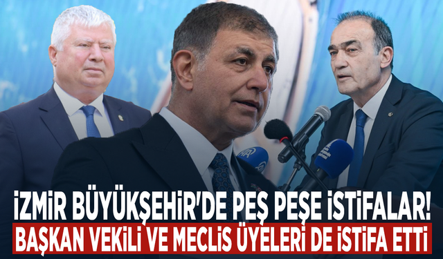 İzmir Büyükşehir'de peş peşe istifalar!  Başkan Vekili ve Meclis Üyeleri de istifa etti