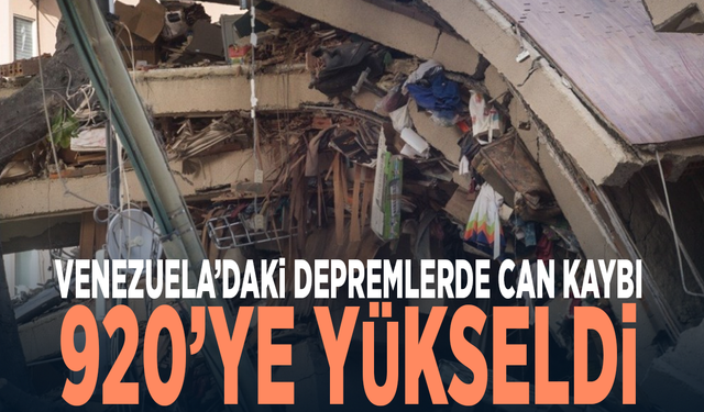 Venezuela’daki depremlerde can kaybı 920’ye yükseldi