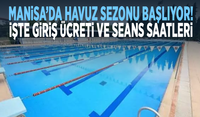 Manisa’da Havuz Sezonu Başlıyor! İşte Giriş Ücreti ve Seans Saatleri
