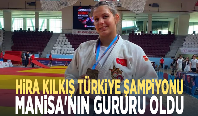Hira Kılkış Türkiye şampiyonu... Manisa'nın gururu oldu
