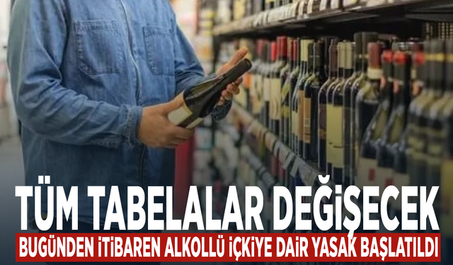 Tüm tabelalar değişecek... Bugünden itibaren alkollü içkiye dair yasak başlatıldı