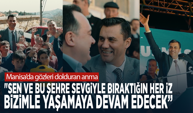Manisa’da gözleri dolduran anma: "Sen ve bu şehre sevgiyle bıraktığın her iz bizimle yaşamaya devam edecek”