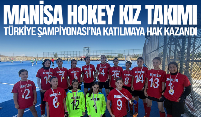 Manisa Hokey Kız Takımı Türkiye Şampiyonası’na Katılmaya Hak Kazandı