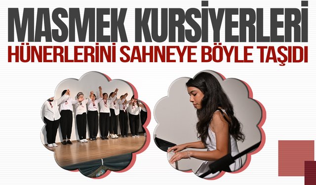 MASMEK Kursiyerleri Yıl Boyunca Öğrendiklerini Sahneye Taşıdı