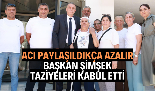 Başkan Şimşek, taziyeleri kabul etti