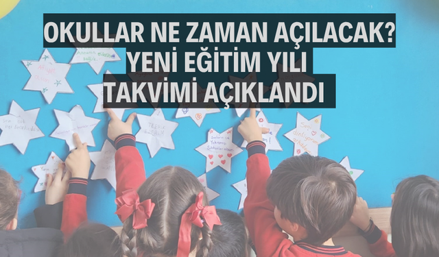 Okullar ne zaman açılacak? Yeni eğitim yılı takvimi açıklandı