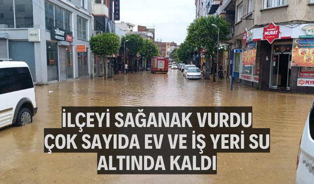 İlçeyi sağanak vurdu, çok sayıda ev ve iş yeri su altında kaldı