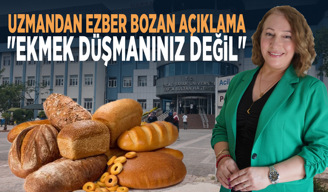 Uzmandan ezber bozan açıklama: "Ekmek düşmanınız değil"