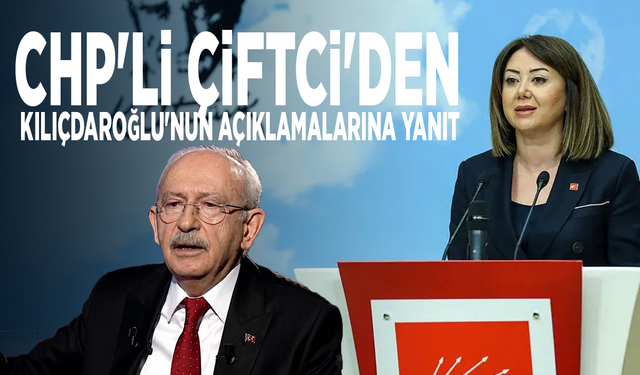 CHP'li Çiftci'den Kılıçdaroğlu'nun açıklamalarına yanıt
