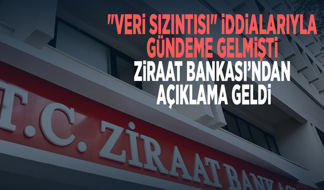 "Veri sızıntısı" iddialarıyla gündeme gelmişti... Ziraat Bankası’ndan açıklama geldi