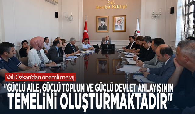 Vali Özkan’dan önemli mesaj: "Güçlü aile, güçlü toplum ve güçlü devlet anlayışının temelini oluşturmaktadır"
