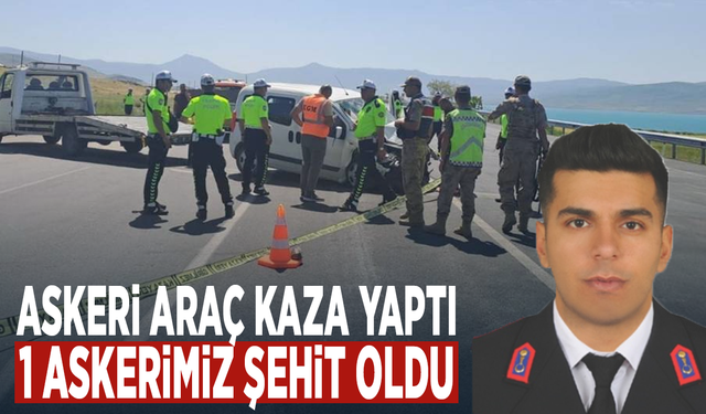 Askeri araç kaza yaptı... 1 askerimiz şehit oldu