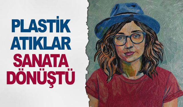 Plastikler şahesere dönüştü