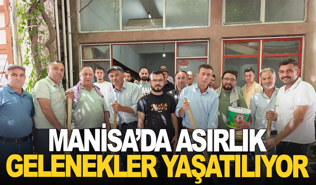 Manisa'da asırlık gelenekler yaşatılıyor