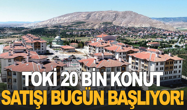 TOKİ 20 bin konut satışı bugün başlıyor! Merak edilen fiyat listesi belli oldu
