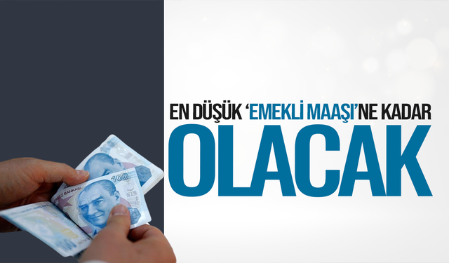 En düşük emekli maaşı ne kadar olacak?