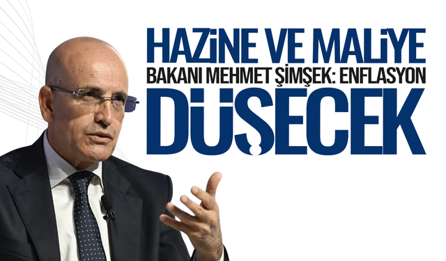 Hazine ve Maliye Bakanı Mehmet Şimşek: Enflasyon düşecek