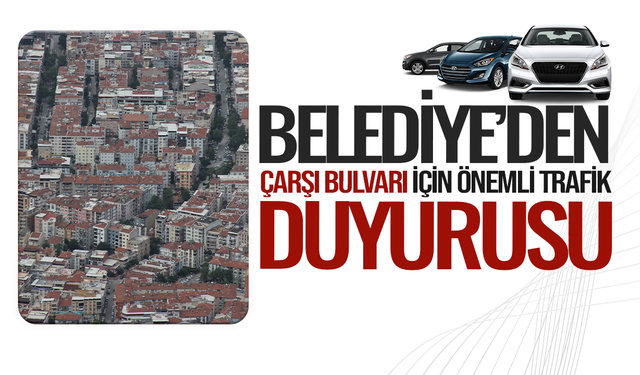 Sürücüler dikkat! Manisa'da Çarşı Bulvarı'nda trafik düzeni değişiyor