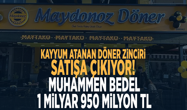 Kayyum atanan döner zinciri satışa çıkıyor! Muhammen bedel 1 milyar 950 milyon TL