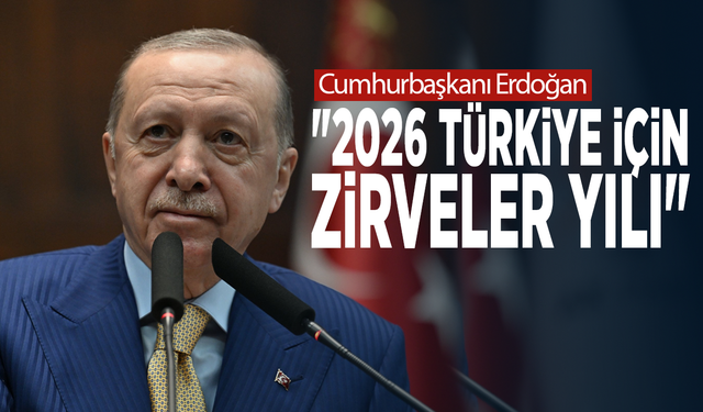 Cumhurbaşkanı Erdoğan: "2026 Türkiye için zirveler yılı"