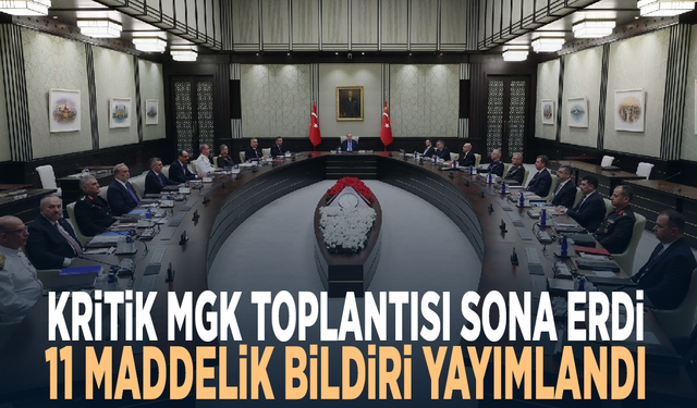 Kritik MGK toplantısı sona erdi...  11 maddelik bildiri yayımlandı
