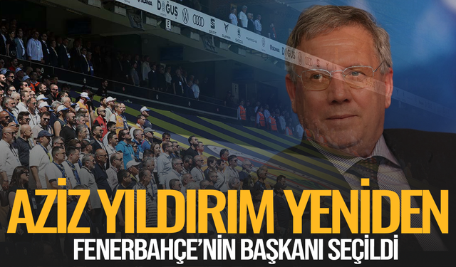 Aziz Yıldırım yeniden başkan seçildi!