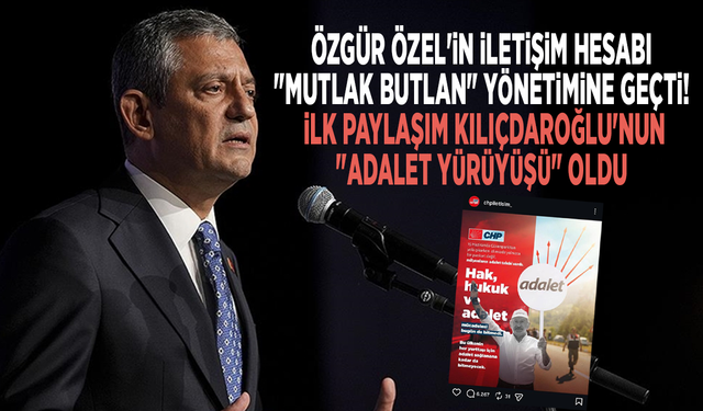 Özgür Özel'in iletişim hesabı "mutlak butlan" yönetimine geçti! İlk paylaşım Kılıçdaroğlu'nun "Adalet Yürüyüşü" oldu