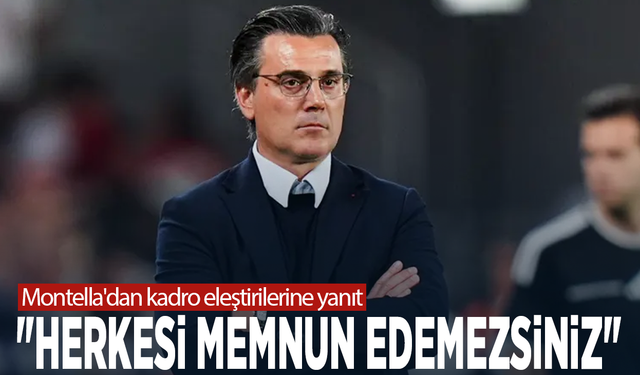 Montella'dan kadro eleştirilerine yanıt: "Herkesi memnun edemezsiniz"