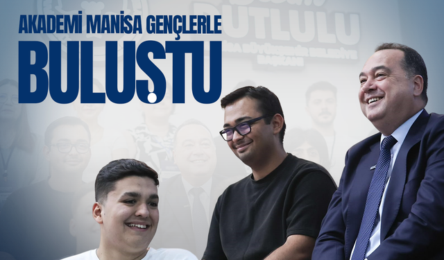 Akademi Manisa gençlerle buluştu