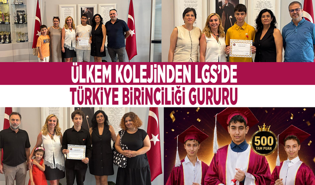 ÜLKEM KOLEJİNDEN LGS’DE TÜRKİYE BİRİNCİLİĞİ GURURU