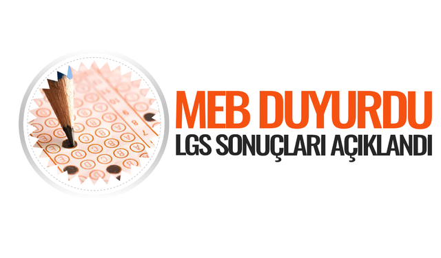 LGS sonuçları açıklandı!