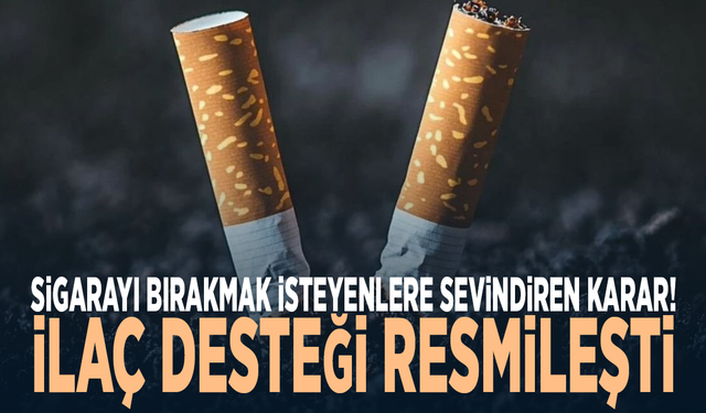 Sigarayı bırakmak isteyenlere sevindiren karar! İlaç desteği resmileşti
