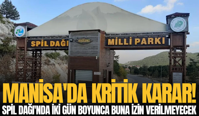 Orman yangını riski nedeniyle Spil'de yeni tedbir