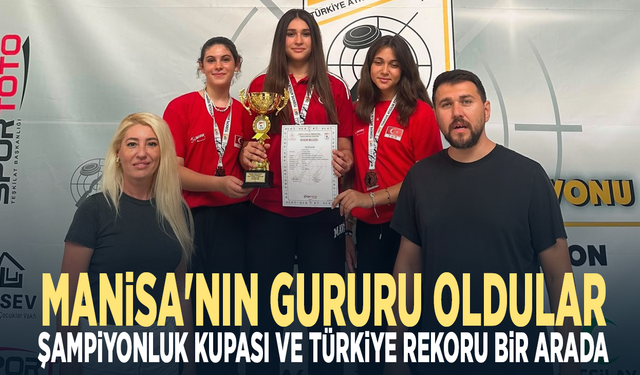 Manisa'nın gururu oldular... Şampiyonluk kupası ve Türkiye rekoru bir arada