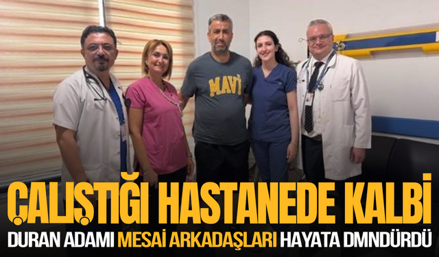 Çalıştığı hastanede kalbi durdu, mesai arkadaşları hayata döndürdü