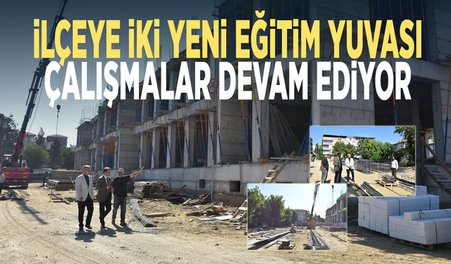 İlçeye iki yeni eğitim yuvası... Çalışmalar devam ediyor