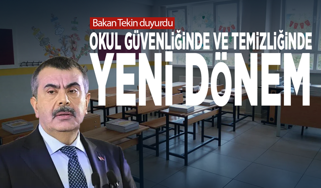 Bakan Tekin duyurdu: Okul güvenliğinde ve temizliğinde yeni dönem