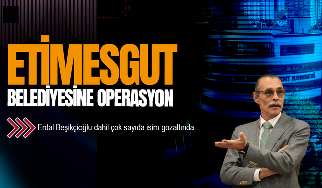 Etimesgut Belediyesi'ne operasyon