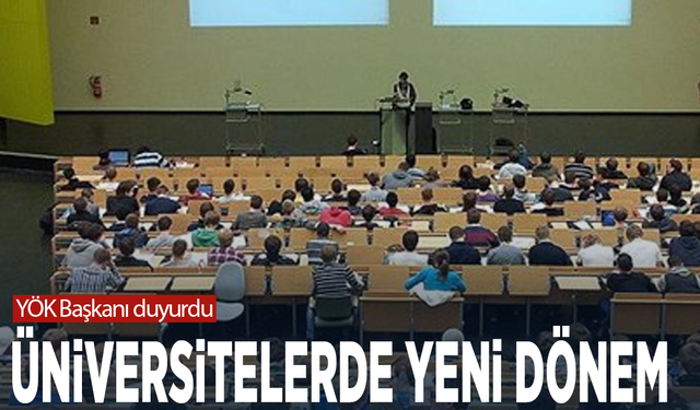 YÖK Başkanı duyurdu: Üniversitelerde yeni dönem