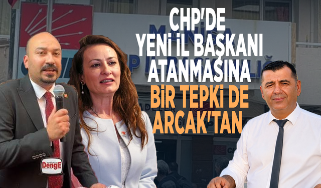 CHP'de yeni il başkanı atanmasına bir tepki de Arcak'tan