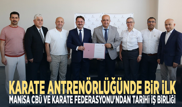 Karate antrenörlüğünde bir ilk... Manisa CBÜ ve Karate Federasyonu'ndan tarihi iş birliği